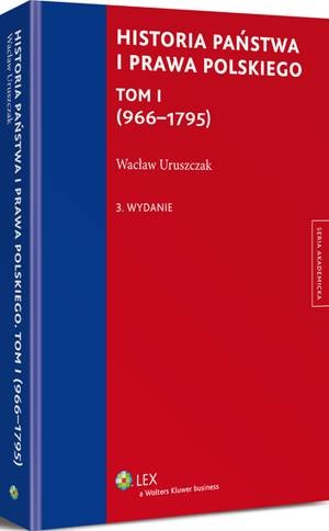 Historia państwa i prawa polskiego Tom 1 (966-1795) Uruszczak