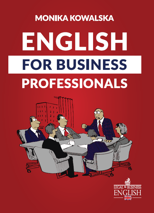 English for Business Professionals Podręcznik English for business prefessionals ma charakter wielowymiarowy i umożliwia przyswajanie