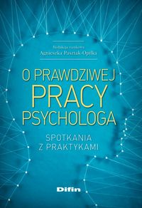 O prawdziwej pracy psychologa Książka skierowana jest do studentów psychologii oraz innych kierunków społecznych i medycznych