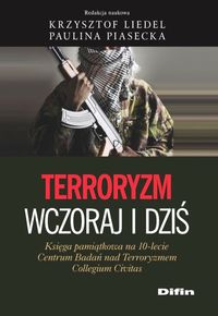 Terroryzm wczoraj i dziś Centrum Badań nad Terroryzmem Collegium Civitas już od dekady obecne jest w polskim świecie nauko